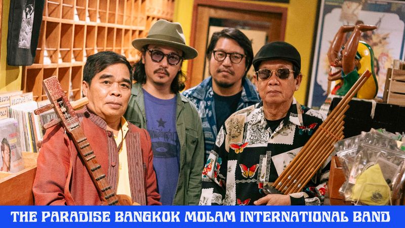 หมู่เขาสิพาหมอลำไปจ้วดจ้าด The Paradise Bangkok Molam International Band วงดนตรีที่พาหมอลำไปม่วนมาทั่วโลก