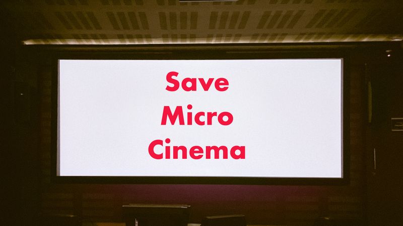 Save Micro Cinema ทำไมเราถึงต้องปกป้องโรงหนังอิสระ