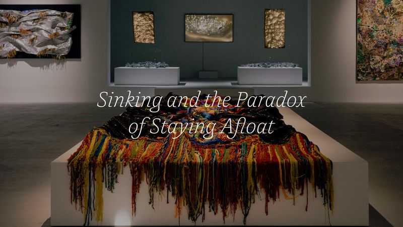 Sinking and the Paradox of Staying Afloat  นิทรรศการศิลปะจาก 7 ศิลปินที่สื่อถึงชีวิตของมนุษย์ ในยุค ‘โลกรวน’ ทั้งน้ำท่วม ภัยแล้ง และมลพิษ